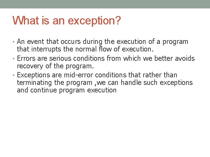 What is an exception? • An event that occurs during the execution of a
