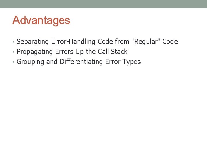 Advantages • Separating Error-Handling Code from "Regular" Code • Propagating Errors Up the Call