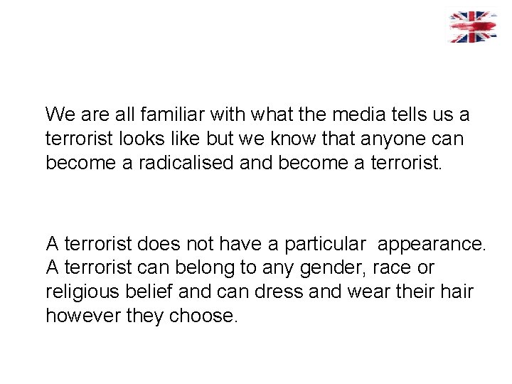 We are all familiar with what the media tells us a terrorist looks like