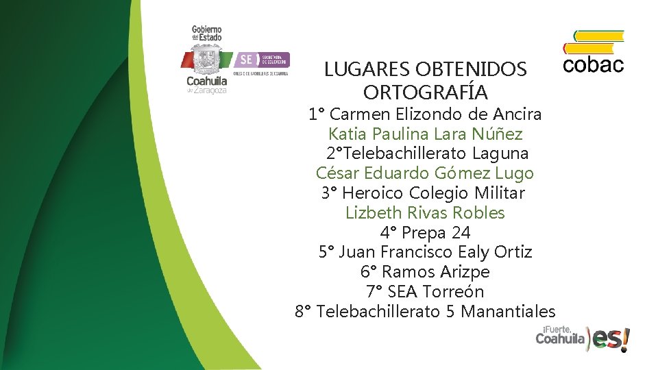 LUGARES OBTENIDOS ORTOGRAFÍA 1° Carmen Elizondo de Ancira Katia Paulina Lara Núñez 2°Telebachillerato Laguna