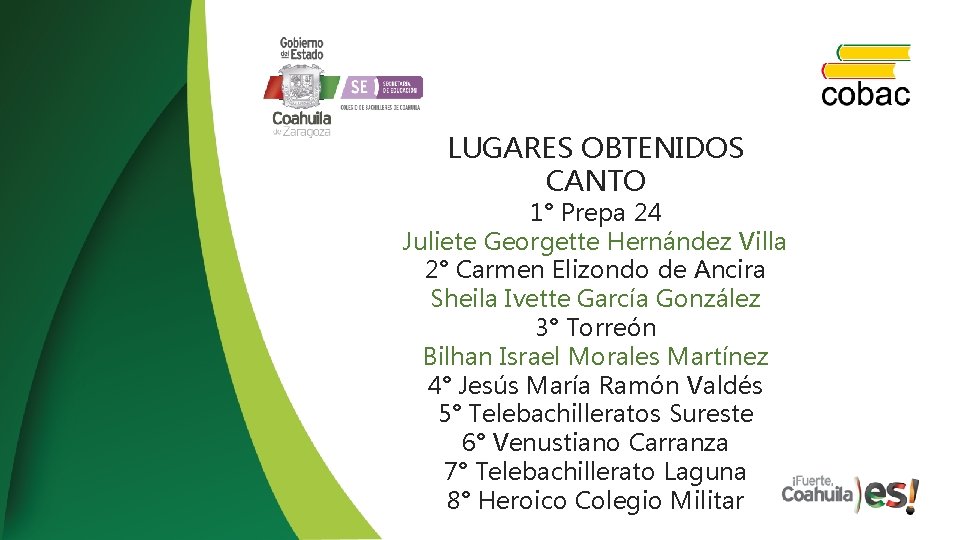 LUGARES OBTENIDOS CANTO 1° Prepa 24 Juliete Georgette Hernández Villa 2° Carmen Elizondo de