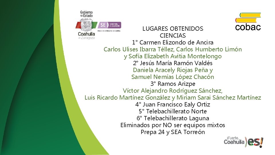 LUGARES OBTENIDOS CIENCIAS 1° Carmen Elizondo de Ancira Carlos Ulises Ibarra Téllez, Carlos Humberto
