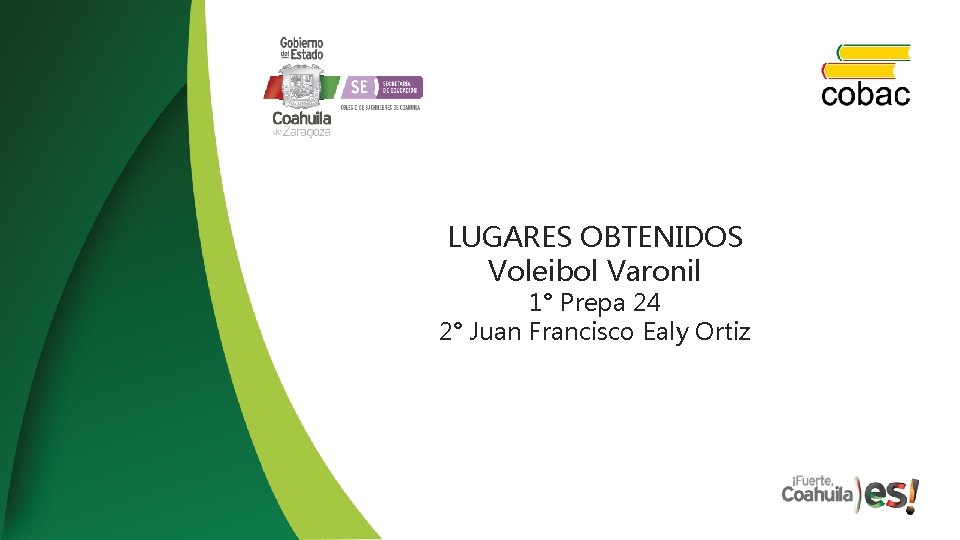 LUGARES OBTENIDOS Voleibol Varonil 1° Prepa 24 2° Juan Francisco Ealy Ortiz 