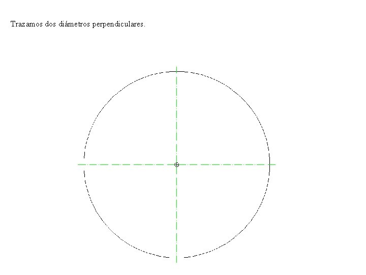 Trazamos diámetros perpendiculares. 