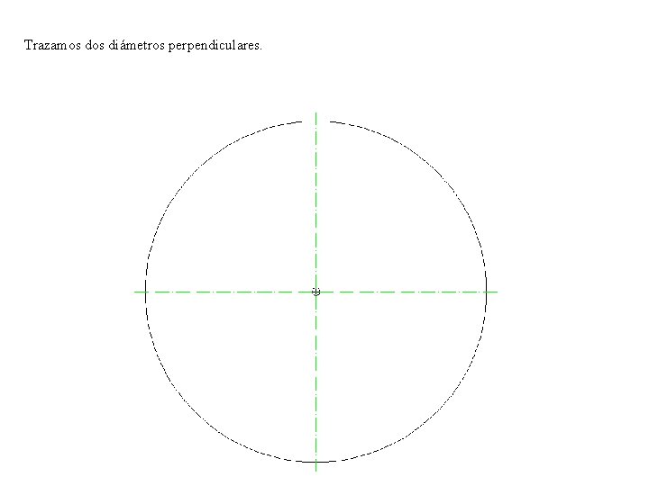 Trazamos diámetros perpendiculares. 