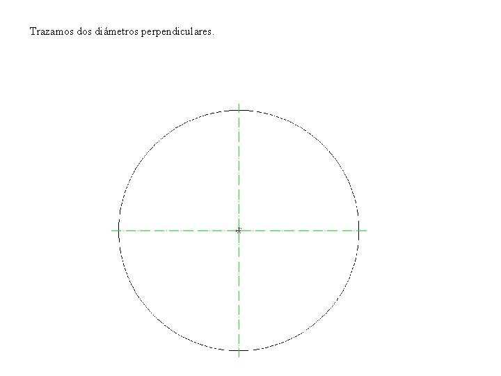 Trazamos diámetros perpendiculares. 