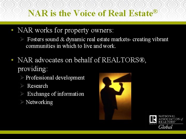 NAR is the Voice of Real Estate® • NAR works for property owners: Ø