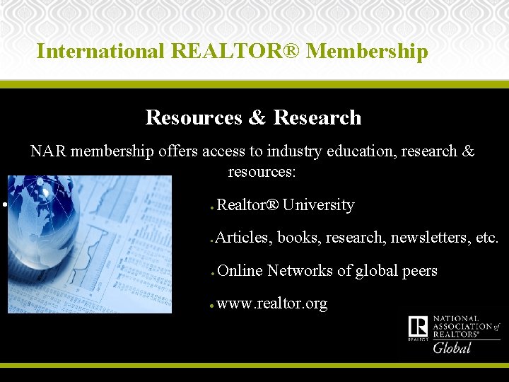 International REALTOR® Membership Resources & Research NAR membership offers access to industry education, research