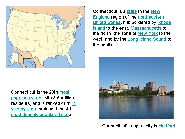 Connecticut is a state in the New England region of the northeastern United States.