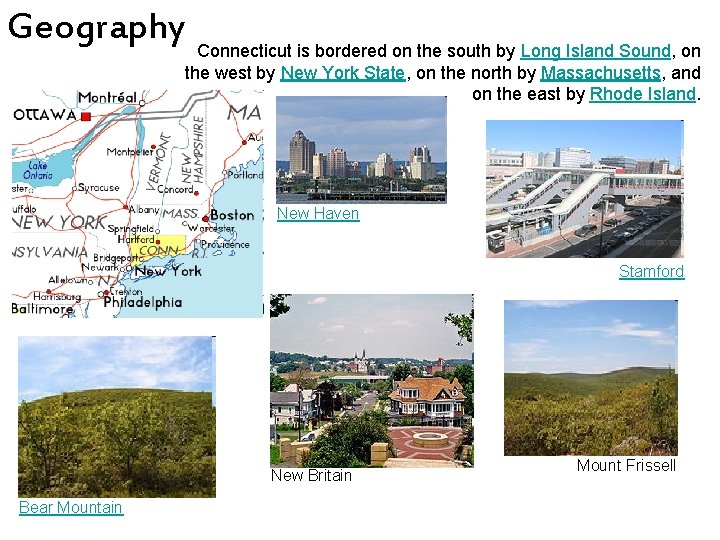 Geography Connecticut is bordered on the south by Long Island Sound, on the west