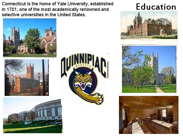 Connecticut is the home of Yale University, established in 1701, one of the most