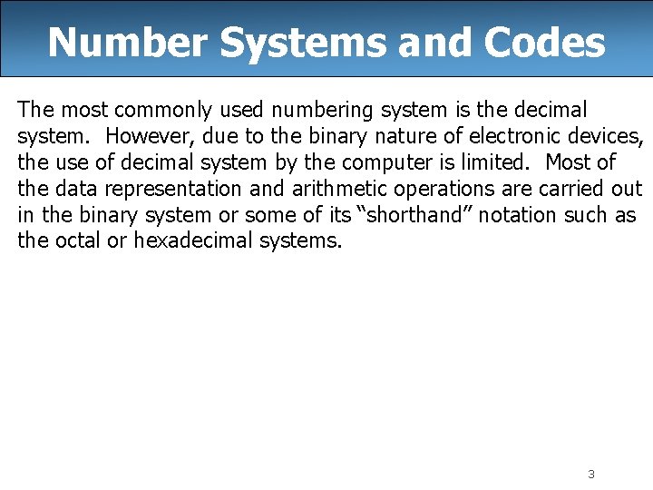 Number Systems and Codes The most commonly used numbering system is the decimal system. Number Systems and Codes The most commonly used numbering system is the decimal system.