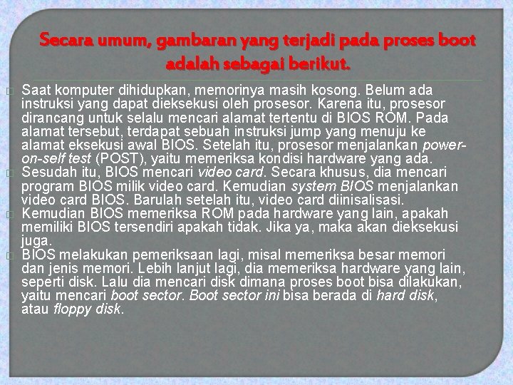 Secara umum, gambaran yang terjadi pada proses boot adalah sebagai berikut. � � Saat