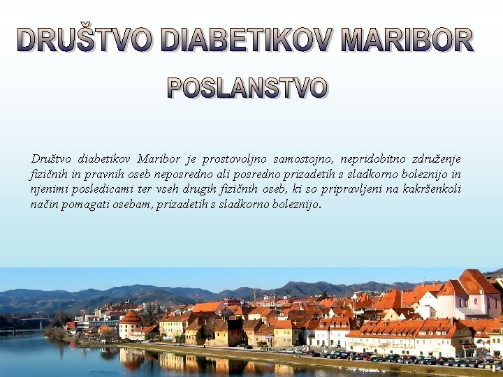 Društvo diabetikov Maribor je prostovoljno samostojno, nepridobitno združenje fizičnih in pravnih oseb neposredno ali