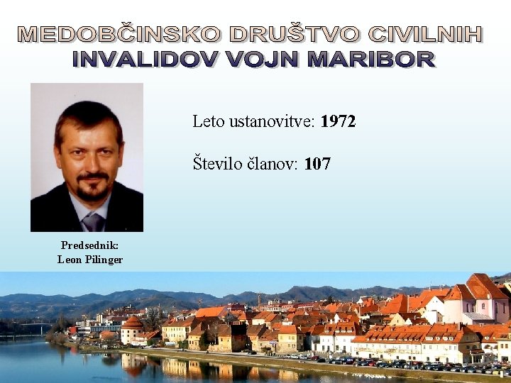 Leto ustanovitve: 1972 Število članov: 107 Predsednik: Leon Pilinger 