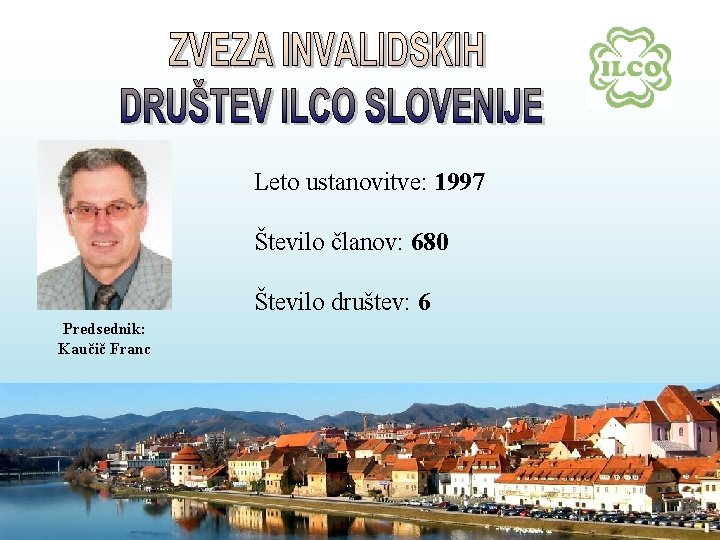 Leto ustanovitve: 1997 Število članov: 680 Število društev: 6 Predsednik: Kaučič Franc 