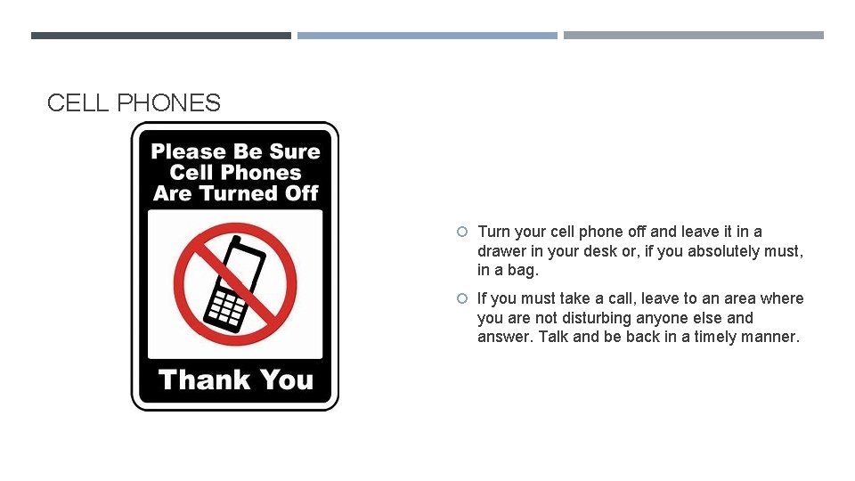 CELL PHONES Turn your cell phone off and leave it in a drawer in