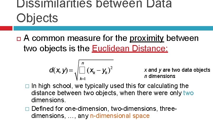 Dissimilarities between Data Objects A common measure for the proximity between two objects is