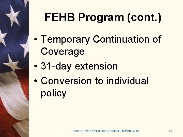 FEHB Program (cont. ) • Temporary Continuation of Coverage • 31 -day extension •