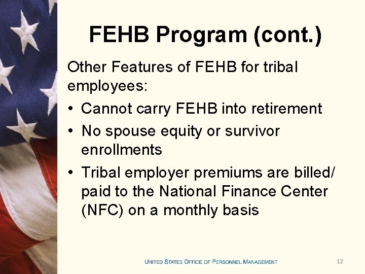 FEHB Program (cont. ) Other Features of FEHB for tribal employees: • Cannot carry
