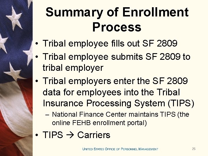 Summary of Enrollment Process • Tribal employee fills out SF 2809 • Tribal employee