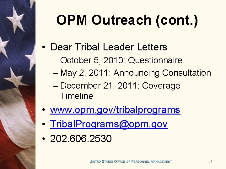 OPM Outreach (cont. ) • Dear Tribal Leader Letters – October 5, 2010: Questionnaire