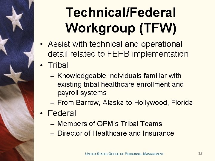 Technical/Federal Workgroup (TFW) • Assist with technical and operational detail related to FEHB implementation