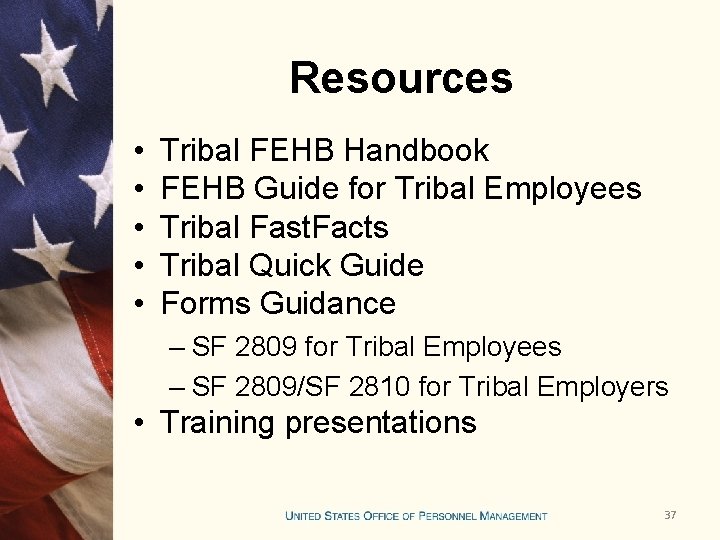 Resources • • • Tribal FEHB Handbook FEHB Guide for Tribal Employees Tribal Fast.