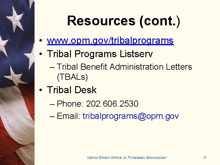 Resources (cont. ) • www. opm. gov/tribalprograms • Tribal Programs Listserv – Tribal Benefit