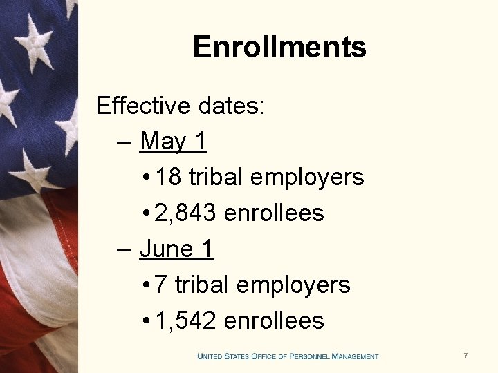 Enrollments Effective dates: – May 1 • 18 tribal employers • 2, 843 enrollees