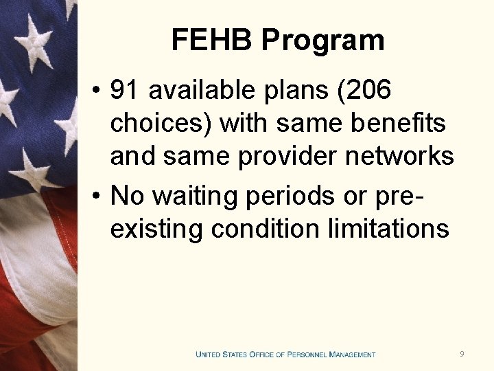FEHB Program • 91 available plans (206 choices) with same benefits and same provider