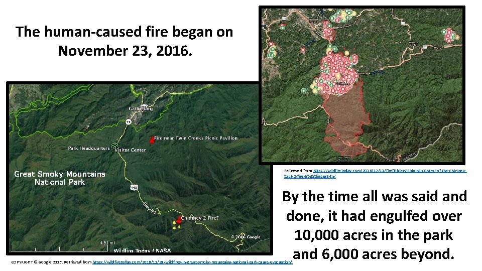 The human-caused fire began on November 23, 2016. Retrieved from https: //wildfiretoday. com/2016/12/11/firefighters-gaining-control-of-the-chimneytops-2 -fire-at-gatlinburg-tn/