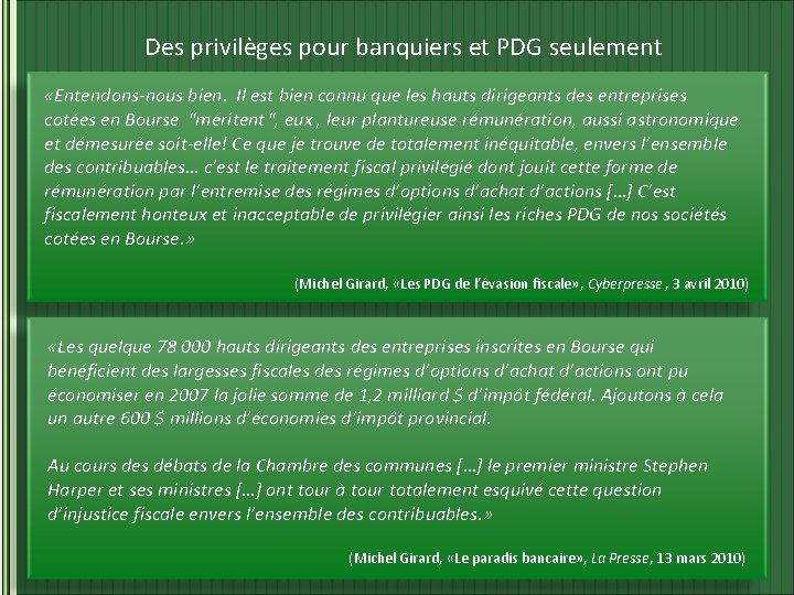 Des privilèges pour banquiers et PDG seulement «Entendons-nous bien. Il est bien connu que