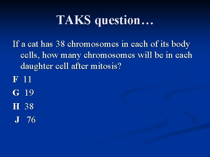 TAKS question… If a cat has 38 chromosomes in each of its body cells,