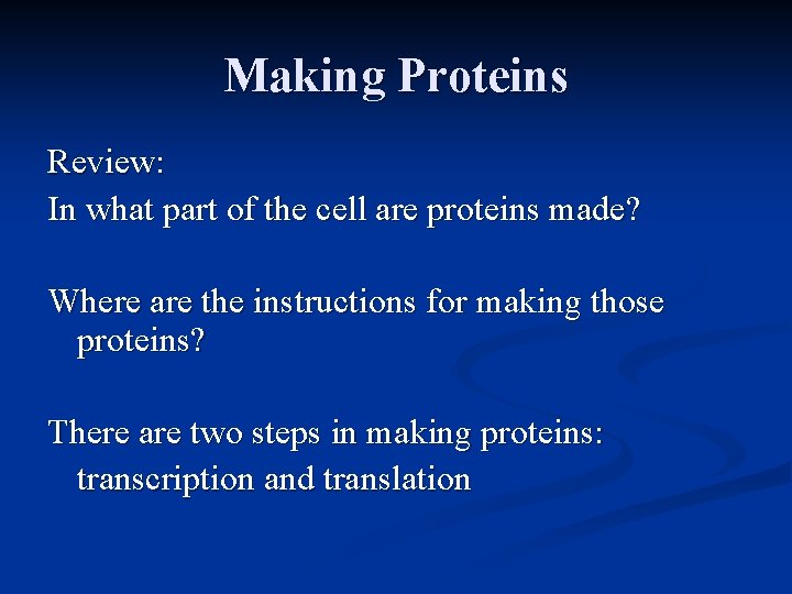 Making Proteins Review: In what part of the cell are proteins made? Where are