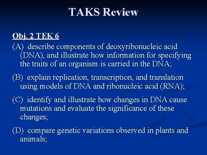 TAKS Review Obj. 2 TEK 6 (A) describe components of deoxyribonucleic acid (DNA), and