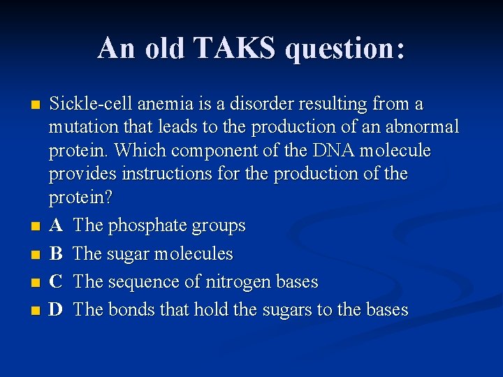 An old TAKS question: n n n Sickle-cell anemia is a disorder resulting from