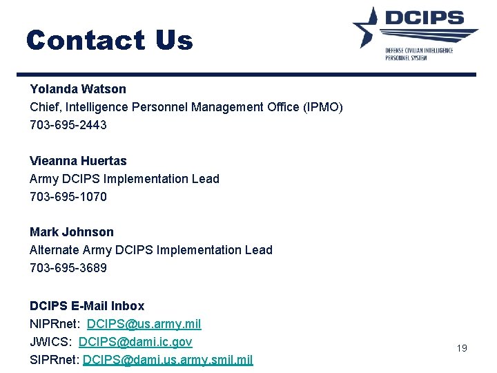 Contact Us Yolanda Watson Chief, Intelligence Personnel Management Office (IPMO) 703 -695 -2443 Vieanna Contact Us Yolanda Watson Chief, Intelligence Personnel Management Office (IPMO) 703 -695 -2443 Vieanna