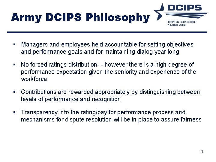 Army DCIPS Philosophy § Managers and employees held accountable for setting objectives and performance Army DCIPS Philosophy § Managers and employees held accountable for setting objectives and performance