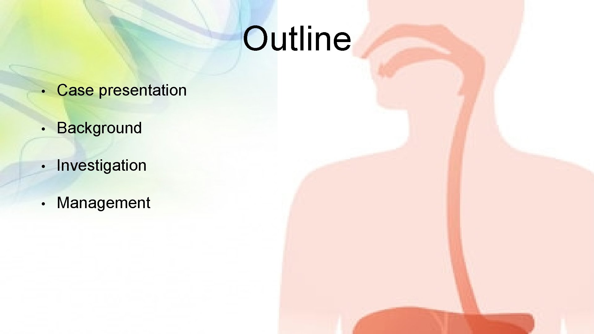 Outline • Case presentation • Background • Investigation • Management 