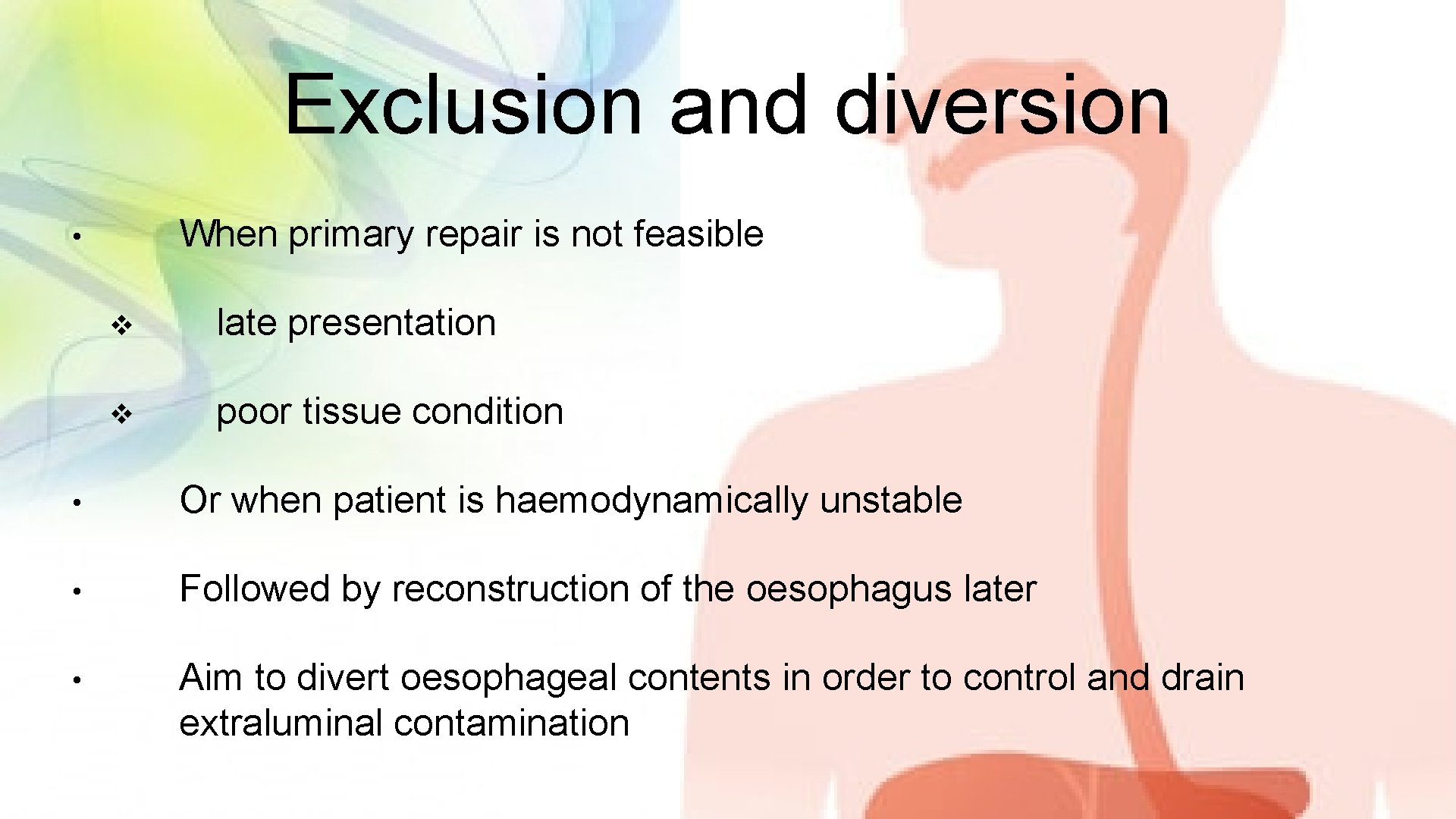 Exclusion and diversion When primary repair is not feasible • v late presentation v