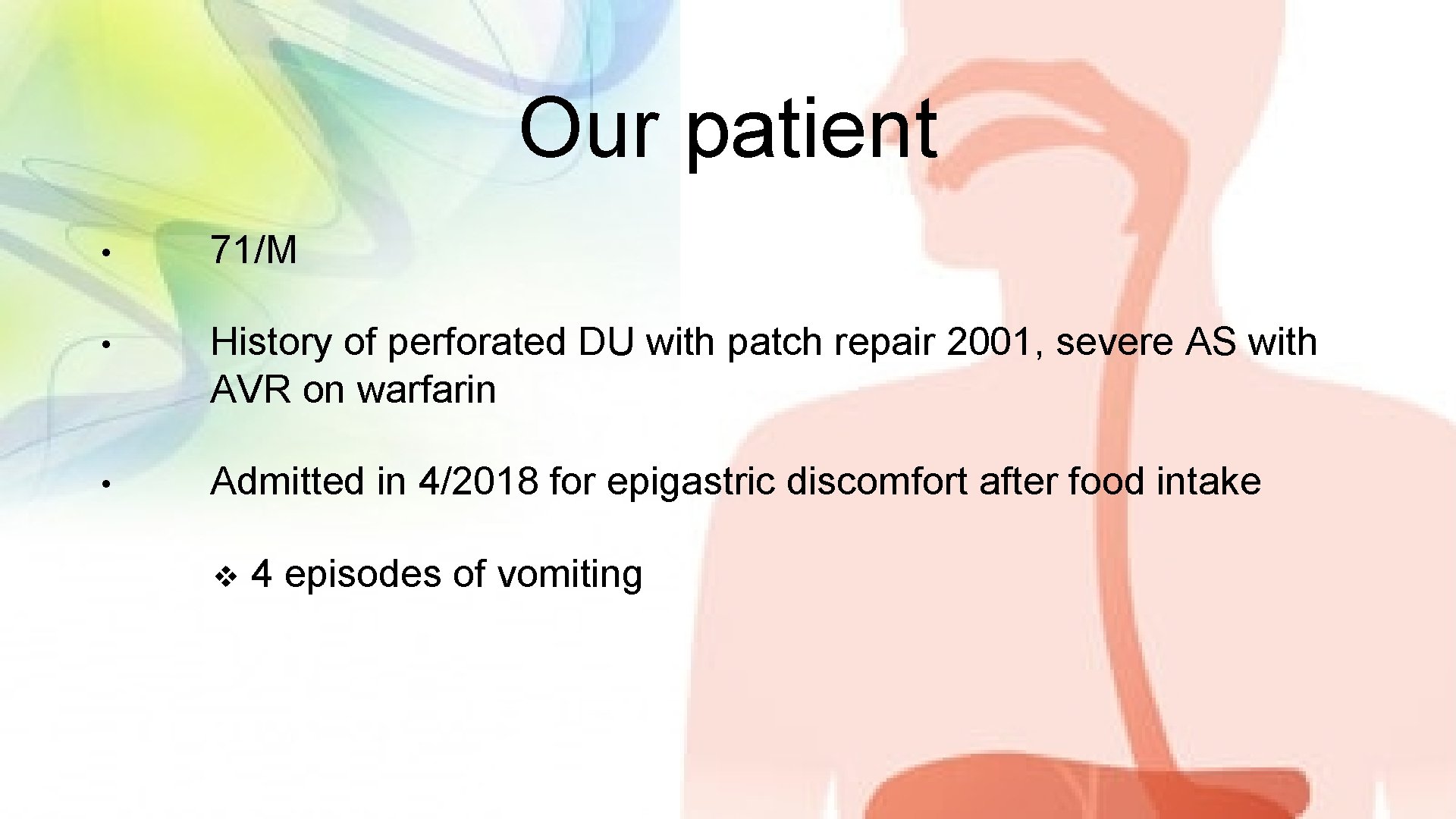 Our patient • 71/M • History of perforated DU with patch repair 2001, severe