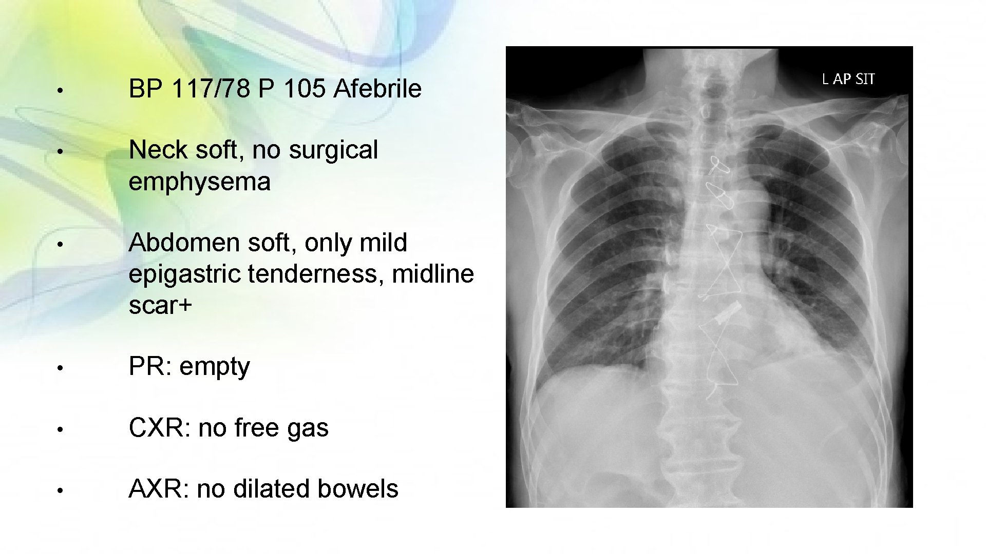  • BP 117/78 P 105 Afebrile • Neck soft, no surgical emphysema •