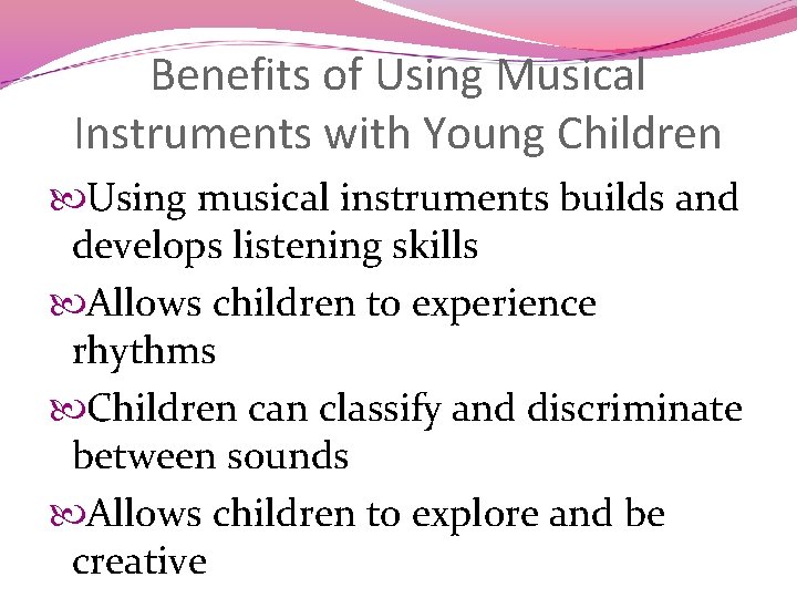 Benefits of Using Musical Instruments with Young Children Using musical instruments builds and develops