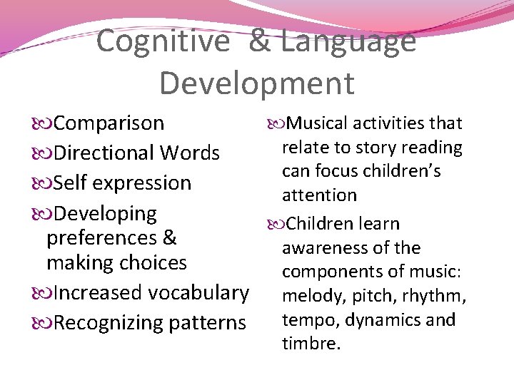 Cognitive & Language Development Musical activities that Comparison relate to story reading Directional Words