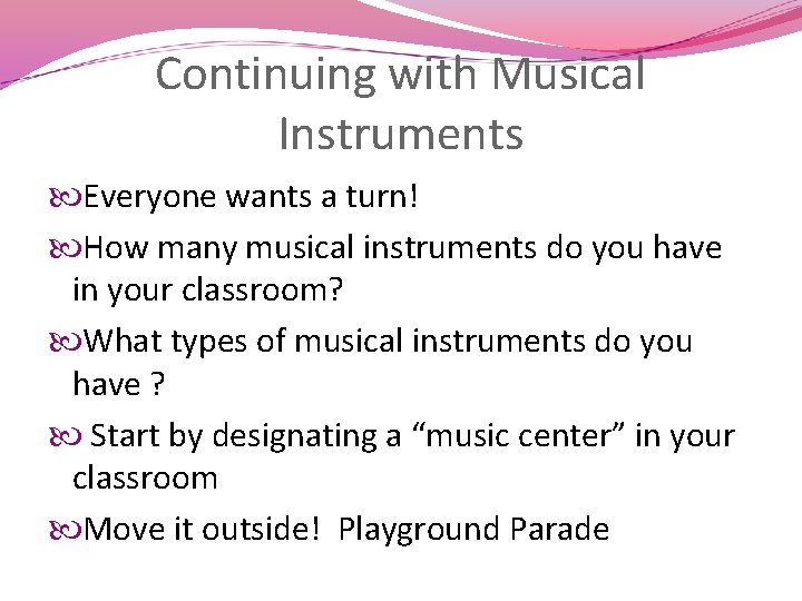 Continuing with Musical Instruments Everyone wants a turn! How many musical instruments do you