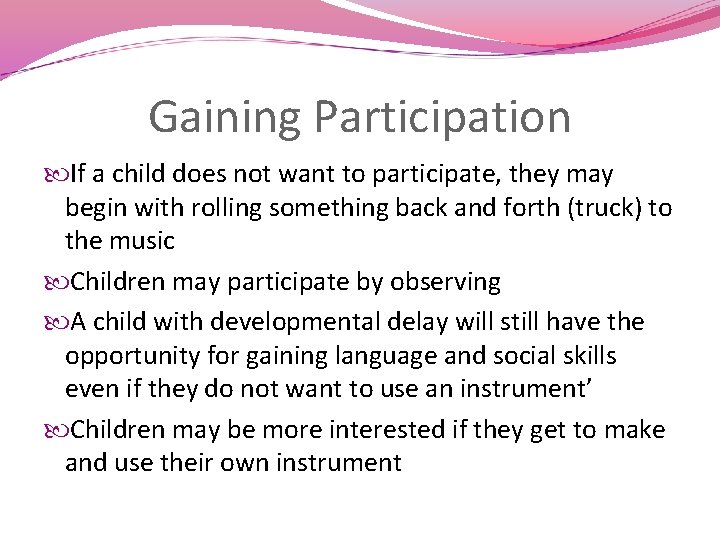 Gaining Participation If a child does not want to participate, they may begin with