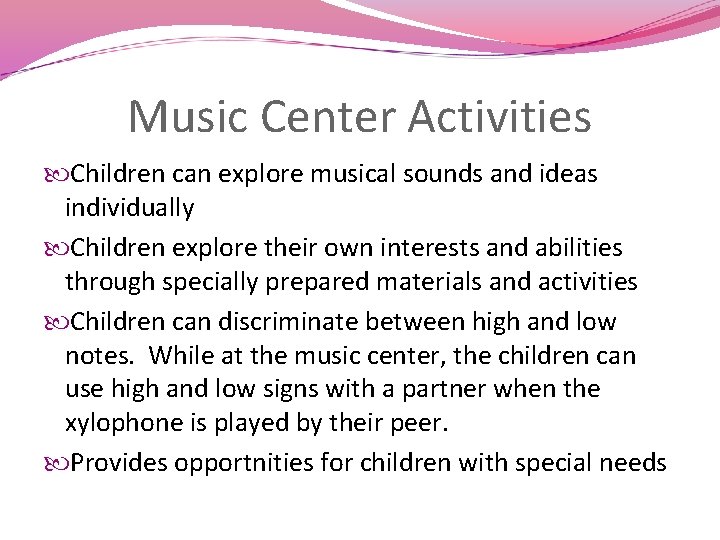 Music Center Activities Children can explore musical sounds and ideas individually Children explore their