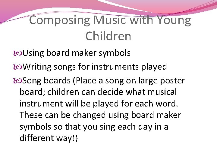 Composing Music with Young Children Using board maker symbols Writing songs for instruments played