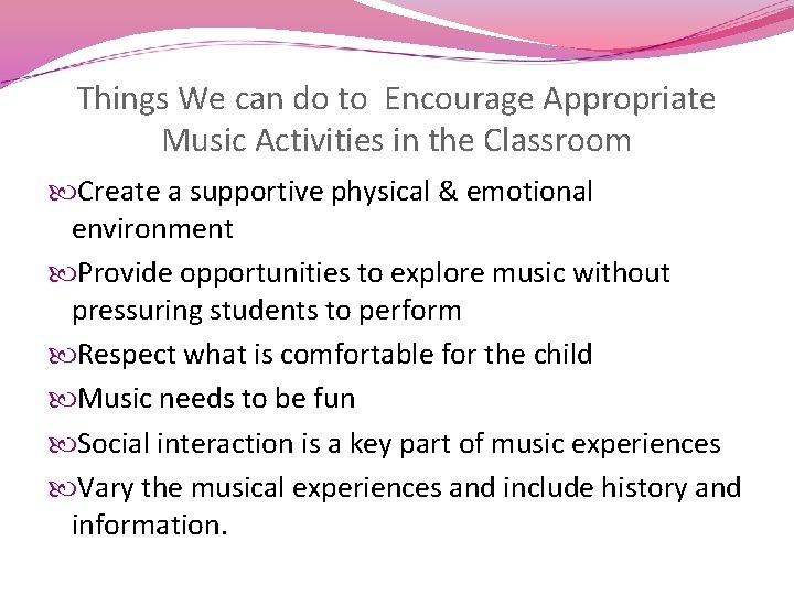 Things We can do to Encourage Appropriate Music Activities in the Classroom Create a